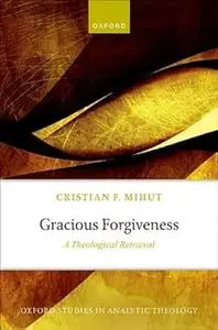 Gracious Forgiveness: A Theological Retrieval