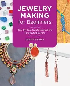 Jewelry Making for Beginners: Step-by-Step, Simple Instructions for Beautiful Results (New Shoe Press)