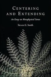 Centering and Extending: An Essay on Metaphysical Sense