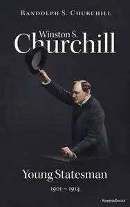 Winston S. Churchill, Volume 2: Young Statesman, 1901-1914 (Official Biography of Winston S. Churchill)
