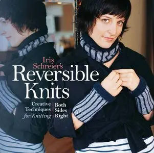 Iris Schreier's Reversible Knits: Creative Techniques for Knitting Both Sides Right (repost)
