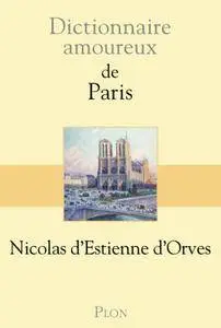 Nicolas d'Estienne d'Orves, "Dictionnaire amoureux de Paris"