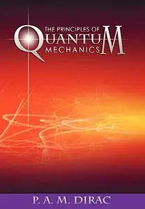 The Principles of Quantum Mechanics