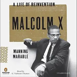 Malcolm X: A Life of Reinvention [Audiobook]