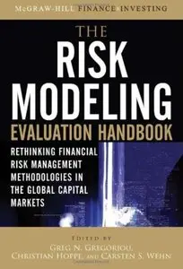 The Risk Modeling Evaluation Handbook: Rethinking Financial Risk Management Methodologies in the Global Capital... (repost)