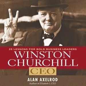 «Winston Churchill CEO» by Alan Axelrod