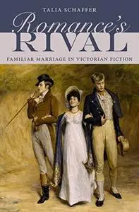 Romance's Rival: Familiar Marriage in Victorian Fiction