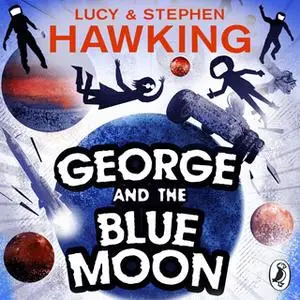 «George and the Blue Moon» by Stephen Hawking,Lucy Hawking