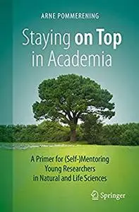 Staying on Top in Academia: A Primer for (Self-)Mentoring Young Researchers in Natural and Life Sciences