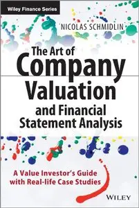 The Art of Company Valuation and Financial Statement Analysis: A Value Investor's Guide with Real-life Case Studies