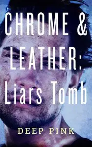 Chrome & Leather: Liars Tomb (Motorcycle Club Romance)