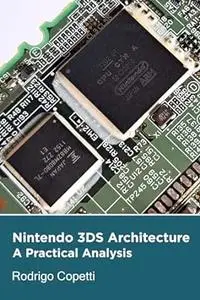 Nintendo 3DS Architecture: New tech, old marketing (Architecture of Consoles: A practical analysis)
