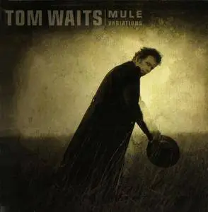 Tom Waits - Mule Variations (1999) {2006, Reissue}
