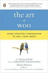 The Art of Woo: Using Strategic Persuasion to Sell Your Ideas (repost)