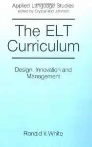 The ELT Curriculum: Design, Innovation and Mangement (Applied Language Studies)
