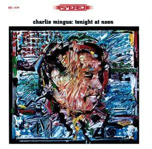 Charles Mingus - Tonight At Noon (1961/2011) [TR24][OF]