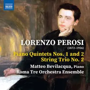 Roma Tre Orchestra - Perosi Piano Quintet No.1 in F Major, Piano Quintet No. 2 in D Minor & String Trio No. 2 in A Minor (2022)