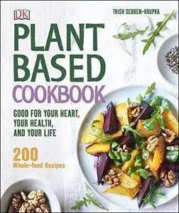 Plant-Based Cookbook: Good for Your Heart, Your Health, and Your Life (Repost)