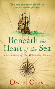 «Beneath the Heart of the Sea» by Owen Chase