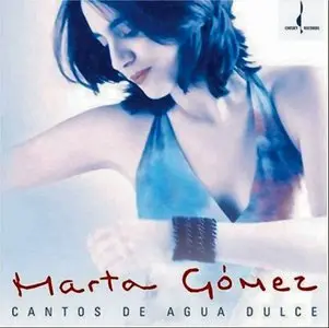 Marta Gomez - Cantos De Agua Dulce: Songs Of The Sweet Water (2004) [Official Digital Download 24bit/96kHz]