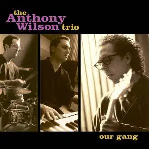 The Anthony Wilson Trio - Our Gang (2001) [DSD64 + Hi-Res FLAC]