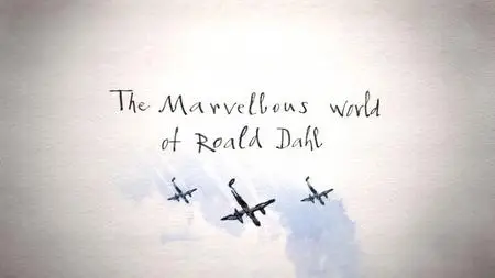 BBC - The Marvellous World of Roald Dahl (2016)