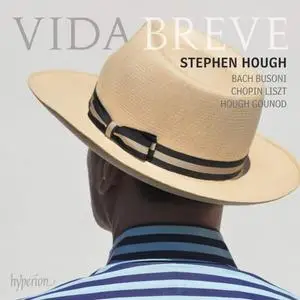 Stephen Hough - Vida breve: Bach, Busoni, Chopin, Liszt, Hough, Gounod (2021)