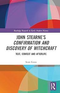 John Stearne’s Confirmation and Discovery of Witchcraft: Text, Context and Afterlife