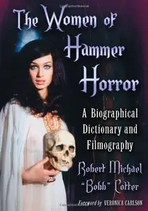 The Women of Hammer Horror: A Biographical Dictionary and Filmography 
