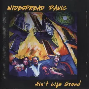 Widespread Panic - Ain't Life Grand (1994)