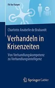 Verhandeln in Krisenzeiten: Von Verhandlungskompetenz zu Verhandlungsintelligenz