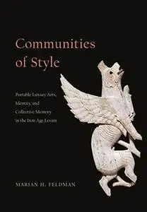 Communities of Style: Portable Luxury Arts, Identity, and Collective Memory in the Iron Age Levant