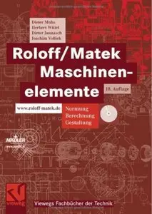 Roloff/Matek Maschinenelemente. Lehrbuch und Tabellenbuch: Normung, Berechnung, Gestaltung