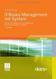 IT-Risiko-Management mit System: Von den Grundlagen bis zur Realisierung - Ein praxisorientierter Leitfaden