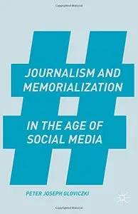 Journalism and Memorialization in the Age of Social Media (Repost)
