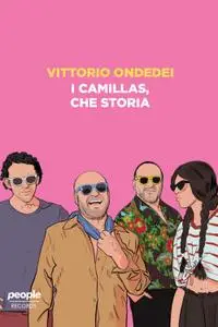 Vittorio Ondedei - I Camillas, che storia