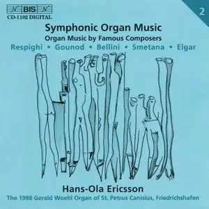 Hans-Ola Ericsson - Symphonic Organ Music, Vol.2: Respighi, Gounod, Bellini, Smetana, Elgar (2001)