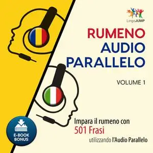 «Audio Parallelo Rumeno - Impara il rumeno con 501 Frasi utilizzando l'Audio Parallelo - Volume 1» by Lingo Jump