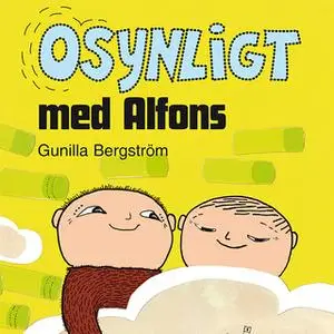 «Osynligt med Alfons» by Gunilla Bergström