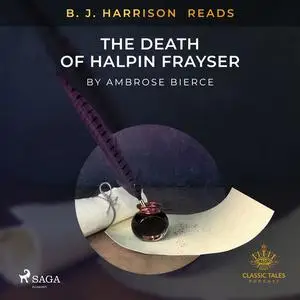 «B. J. Harrison Reads The Death of Halpin Frayser» by Ambrose Bierce