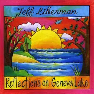 Jeff Liberman - Reflections On Geneva Lake (2017)