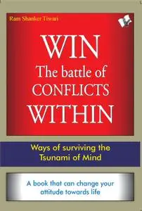 «Win The Battle of Conflicts Within» by Ram Sharma