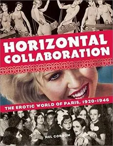 Horizontal Collaboration: The Erotic World of Paris, 1920-1946