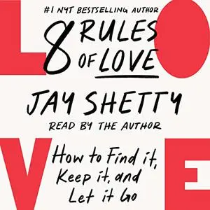 8 Rules of Love: How to Find It, Keep It, and Let It Go [Audiobook]