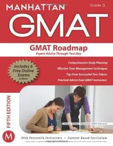 The GMAT Roadmap: Expert Advice Through Test Day, 5th Edition (Guide 0)