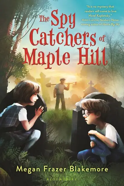 «The Spy Catchers of Maple Hill» by Megan Frazer Blakemore