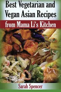 Best Vegetarian and Vegan Asian Recipes from Mama Li?s Kitchen