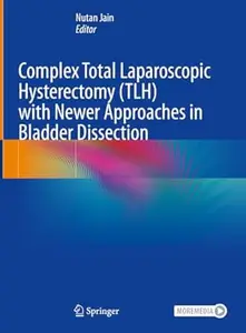 Complex Total Laparoscopic Hysterectomy (TLH) with Newer Approaches in Bladder Dissection