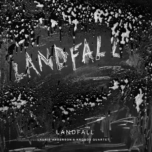Laurie Anderson & Kronos Quartet - Landfall (2018) {Repost}