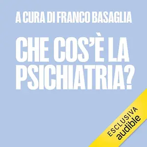 «Che cos'è la psichiatria?» by Franco Basaglia, Franca Basaglia Ongaro